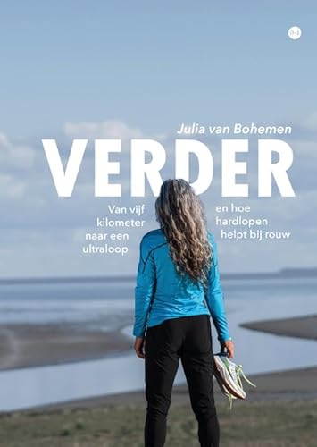 Verder: Van vijf kilometer naar een ultraloop en hoe hardlopen helpt bij rouw Verder: Van vijf kilometer naar een ultraloop en hoe hardlopen helpt bij rouw von Uitgeverij Boekscout