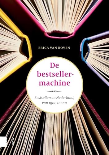 De bestsellermachine: Bestsellers in Nederland, van 1900 tot nu (Bijdragen tot de geschiedenis van de Nederlandse boekhandel) von Amsterdam University Press