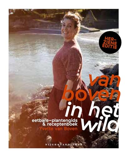 Van Boven in het wild: Eetbare-plantengids & receptenboek von Nijgh & Van Ditmar