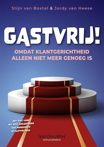 Gastvrij!: Omdat klantgerichtheid alleen niet meer genoeg is Gastvrij!: Omdat klantgerichtheid alleen niet meer genoeg is von Van Duuren Management