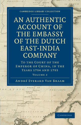 An Authentic Account of the Embassy of the Dutch East-India Company, Volume 2: To the Court of the Emperor of China, in the Years 1794 and 1795 (Cambridge Library Collection - History)
