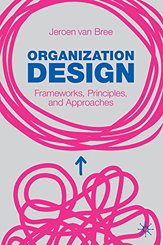 Organization Design: Frameworks, Principles, and Approaches von Palgrave Macmillan