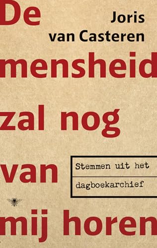 De mensheid zal nog van mij horen: stemmen uit het dagboekarchief von De Bezige Bij
