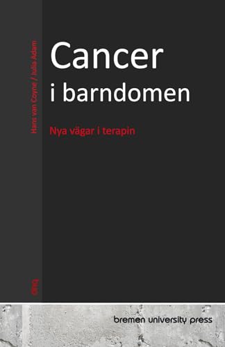 Cancer i barndomen: Nya vägar i terapin von bremen university press