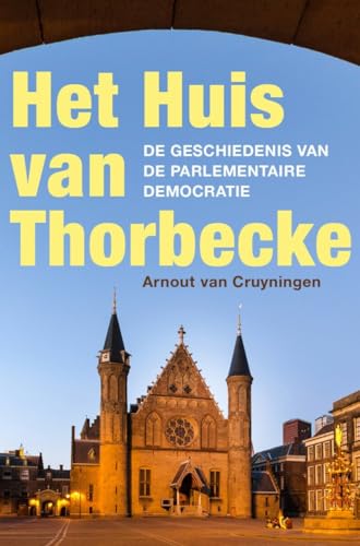 Het Huis van Thorbecke: de geschiedenis van de parlementaire democratie von Omniboek