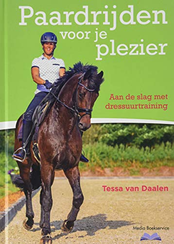 Paardrijden voor je plezier: aan de slag met dressuurtraining von Bloemendal Uitgevers b.v.
