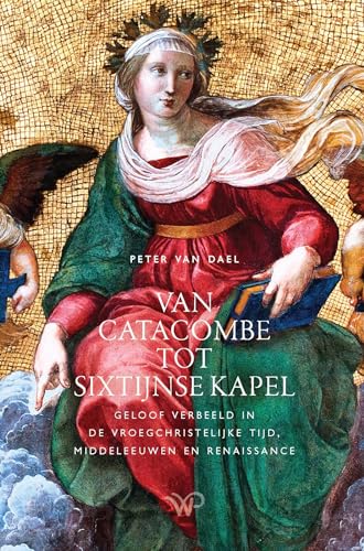 Van catacombe tot Sixtijnse Kapel: geloof verbeeld in de vroegchristelijke tijd, middeleeuwen en renaissance Van catacombe tot Sixtijnse Kapel: geloof verbeeld in de vroegchristelijke tijd, middeleeuwen en renaissance von Walburg Pers B.V., Uitgeverij