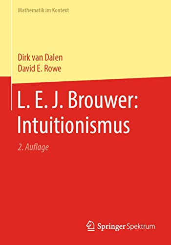 L. E. J. Brouwer: Intuitionismus (Mathematik im Kontext)