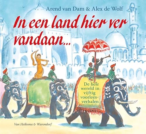 In een land hier ver vandaan ...: De hele wereld in vijftig voorleesverhalen In een land hier ver vandaan ...: De hele wereld in vijftig voorleesverhalen von Van Holkema & Warendorf