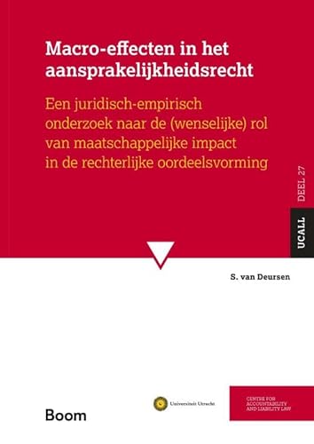 Macro-effecten in het aansprakelijkheidsrecht: Een juridisch-empirisch onderzoek naar de (wenselijke) rol van maatschappelijke impact in de rechterlijke oordeelsvorming (UCALL, 27) von Boom juridisch
