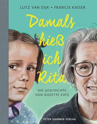 Damals hieß ich Rita: Die Geschichte von Rozette Kats von Peter Hammer Verlag GmbH
