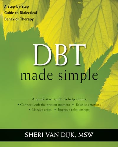 DBT Made Simple: A Step-by-Step Guide to Dialectical Behavior Therapy (The New Harbinger Made Simple Series) von New Harbinger