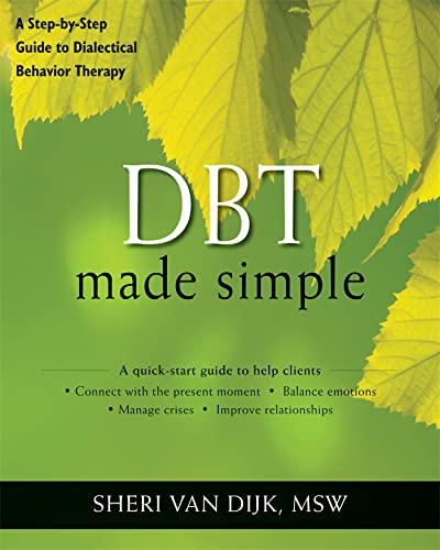 DBT Made Simple: A Step-by-Step Guide to Dialectical Behavior Therapy (The New Harbinger Made Simple Series) von New Harbinger