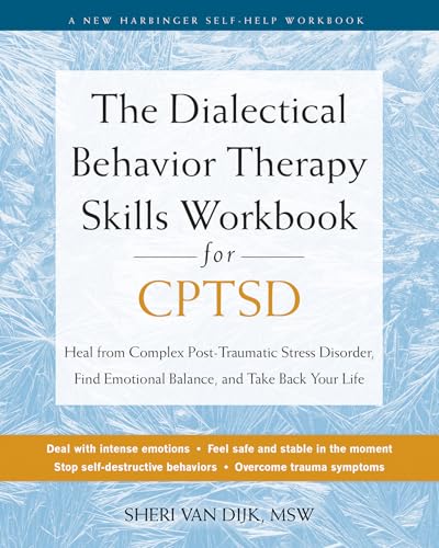 The Dialectical Behavior Therapy Skills Workbook for C-PTSD: Heal from Complex Post-Traumatic Stress Disorder, Find Emotional Balance, and Take Back Your Life von New Harbinger