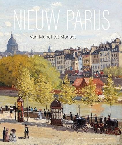 Nieuw Parijs – Van Monet tot Morisot von Hannibal Books
