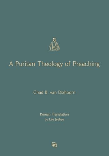 A Puritan Theology of Preaching: [Korean Edition] von Menbal