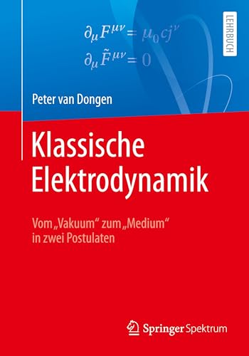 Klassische Elektrodynamik: Vom „Vakuum“ zum „Medium“ in zwei Postulaten