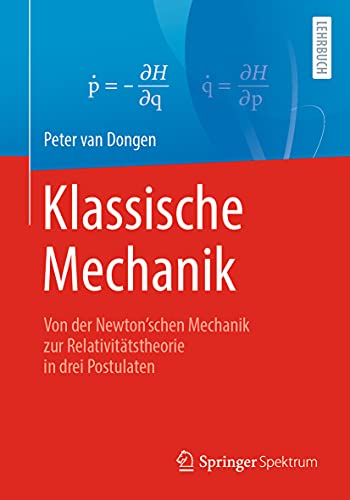 Klassische Mechanik: Von der Newton’schen Mechanik zur Relativitätstheorie in drei Postulaten