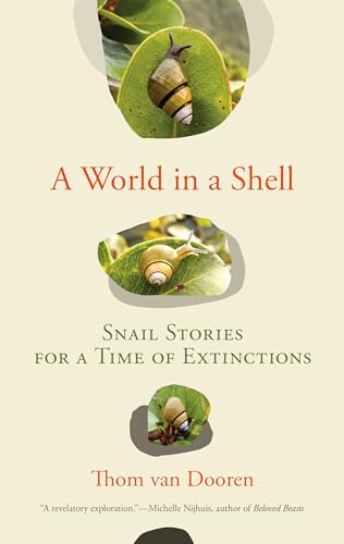 A World in a Shell: Snail Stories for a Time of Extinctions von MIT Press