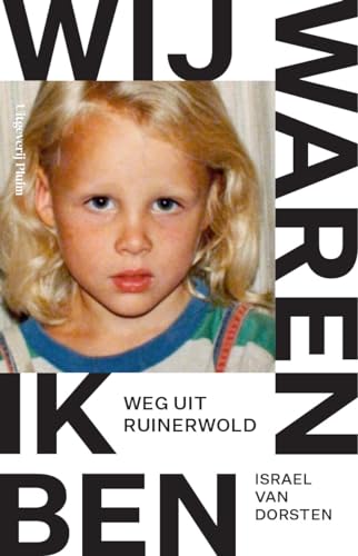 Wij waren ik ben: weg uit Ruinerwold Wij waren ik ben: weg uit Ruinerwold von Uitgeverij Pluim