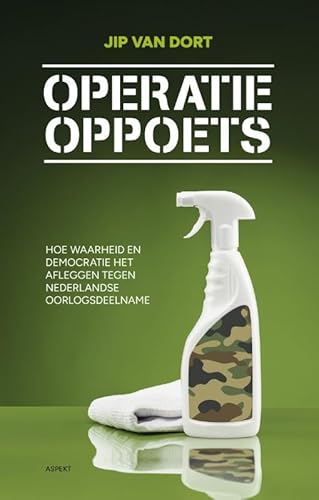Operatie oppoets: Hoe waarheid en democratie het afleggen tegen Nederlandse oorlogsdeelname von Aspekt B.V., Uitgeverij