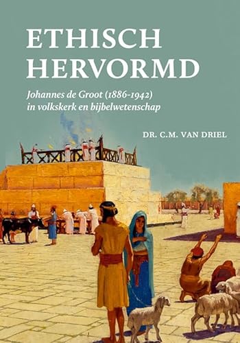 Ethisch hervormd: Johannes de Groot (1886-1942) in volkskerk en bijbelwetenschap von Uitgeverij Verloren