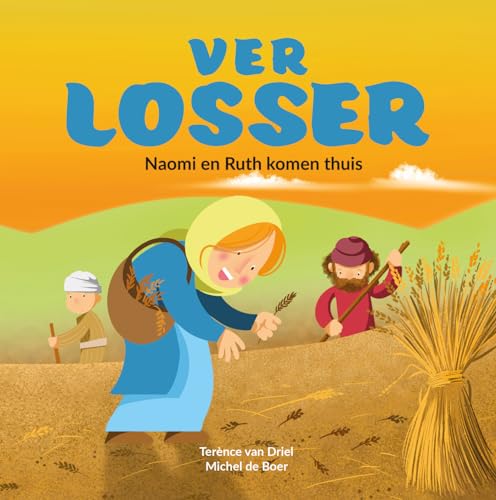 Verlosser: Het verhaal van Naomi en Ruth (Op weg naar Bethlehem, 1) von Van Driel Publishing