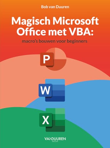 Magisch Microsoft Office met VBA: macro’s bouwen voor beginners von Van Duuren Media