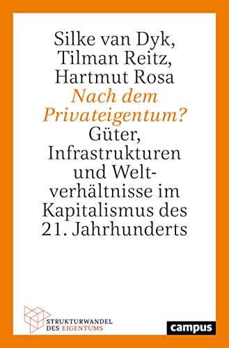 Nach dem Privateigentum?: Güter, Infrastrukturen und Weltverhältnisse im Kapitalismus des 21. Jahrhunderts (Strukturwandel des Eigentums, 2)