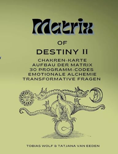 Matrix of Destiny II: Chakren-Karte, Aufbau der Matrix, 30 Programm-Codes, emotionale Alchemie, Transformative Fragen