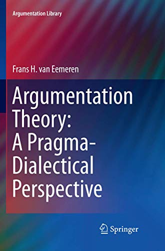 Argumentation Theory: A Pragma-Dialectical Perspective (Argumentation Library, Band 33) von Springer