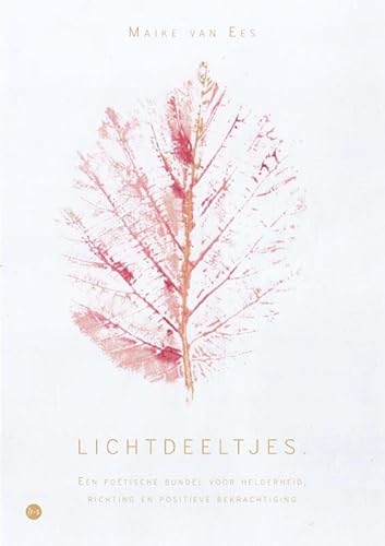 Lichtdeeltjes.: Een poëtische bundel voor helderheid, richting en positieve bekrachtiging.