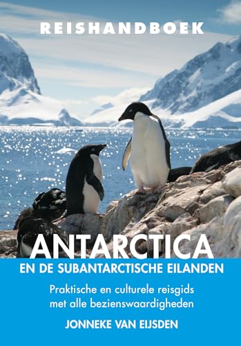 Reishandboek Antarctica: praktische en culturele reisgids met alle bezienswaardigheden von Uitgeverij Elmar B.V.
