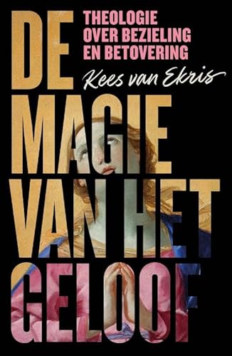 De magie van het geloof: Theologie over bezieling en betovering De magie van het geloof: Theologie over bezieling en betovering von KokBoekencentrum Non-Fictie