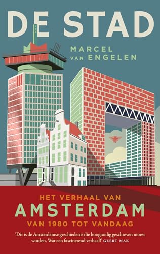 De stad: het verhaal van Amsterdam van 1980 tot vandaag von De Bezige Bij