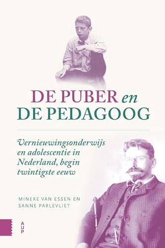 De puber en de pedagoog: Vernieuwingsonderwijs en adolescentie in Nederland, begin twintigste eeuw von Amsterdam University Press