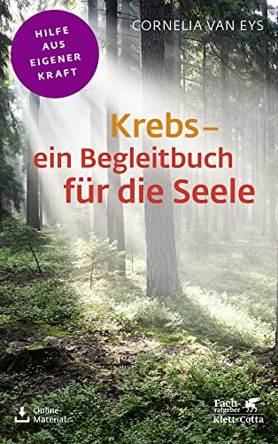 Krebs - ein Begleitbuch für die Seele (Fachratgeber Klett-Cotta): Hilfe aus eigener Kraft