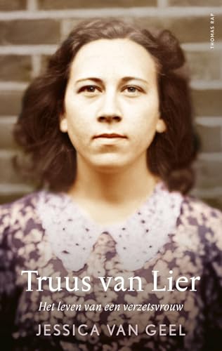 Truus van Lier: het leven van een verzetsvrouw von Thomas Rap