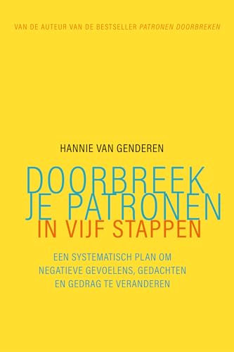 Doorbreek je patronen in vijf stappen: een systematisch plan om ongewenste gevoelens, gedachten en gedrag te veranderen Doorbreek je patronen in vijf stappen: een systematisch plan om ongewenste gevoelens, gedachten en gedrag te veranderen