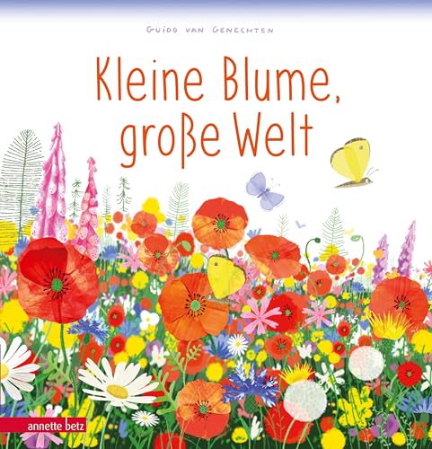 Kleine Blume, große Welt: Bilderbuch von Betz, Annette