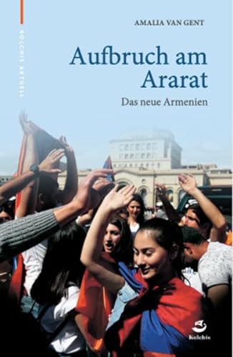 Aufbruch am Ararat: Das neue Armenien
