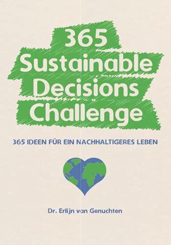 365 Sustainable Decisions Challenge: 365 Ideen für ein nachhaltigeres Leben