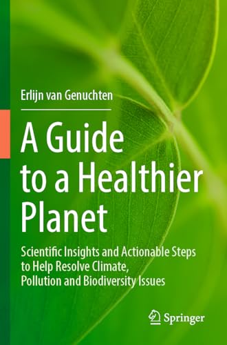A Guide to a Healthier Planet: Scientific Insights and Actionable Steps to Help Resolve Climate, Pollution and Biodiversity Issues von Springer