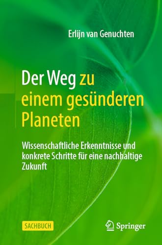 Der Weg zu einem gesünderen Planeten: Wissenschaftliche Erkenntnisse und konkrete Schritte für eine nachhaltige Zukunft von Springer