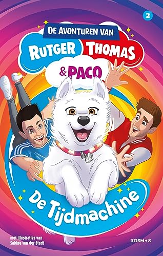 De tijdmachine: De avonturen van Rutger, Thomas en Paco deel 2 (De avonturen van Rutger, Thomas & Paco, 2) von Kosmos Uitgevers