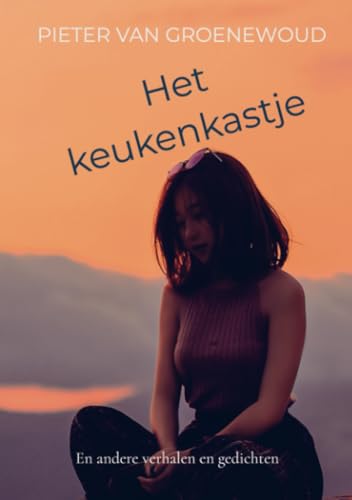 Het keukenkastje: En andere verhalen en gedichten von Brave New Books