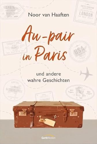 Au-pair in Paris: und andere wahre Geschichten