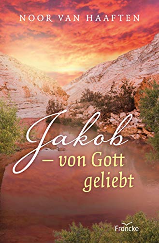 Jakob - von Gott geliebt von Francke-Buch