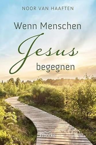 Wenn Menschen Jesus begegnen von Francke-Buch