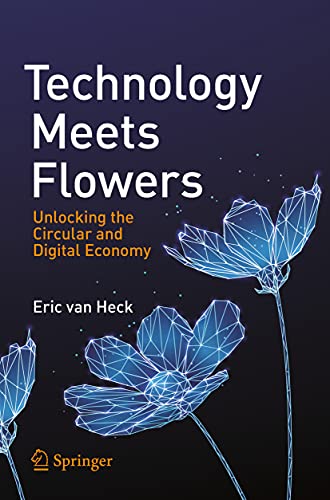 Technology Meets Flowers: Unlocking the Circular and Digital Economy von Springer